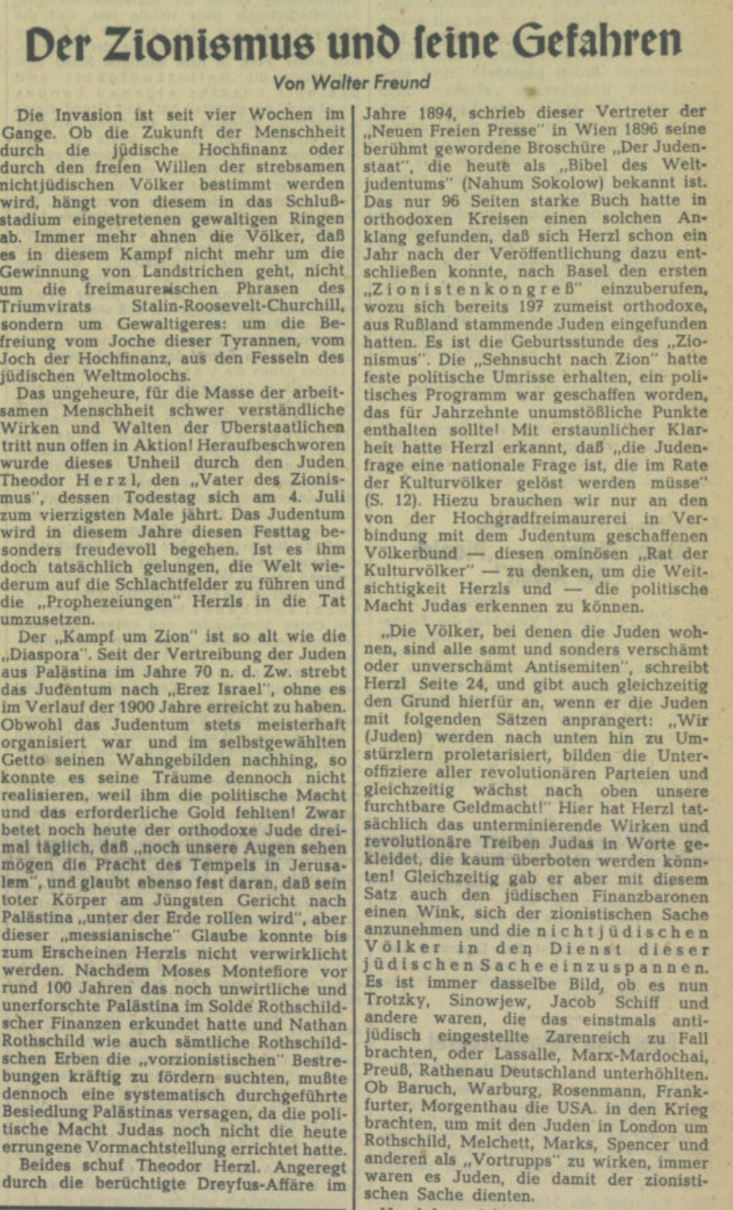 Anlässlich des 40. Todestages von Theodor Herzl, der als Vater des Zionismus gilt, hetzte der „Völkische Beobachter“ am 4. Juli 1944 unter der Schlagzeile „Der Zionismus und seine Gefahren“ gegen die „Hochfinanz“, die angeblich hinter dem Krieg stecke.